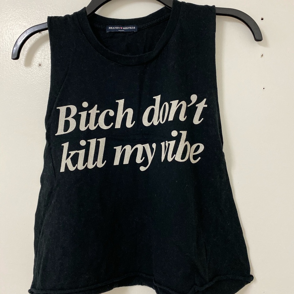 Brandy Melville Bitch Don’t Kill My Vibe Tank
